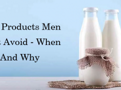 Milk Products Men Must Avoid – When And Why